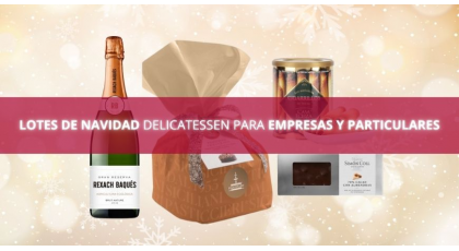 Lotes de Navidad 2024 para Empresas y Particulares con Productos Gourmet